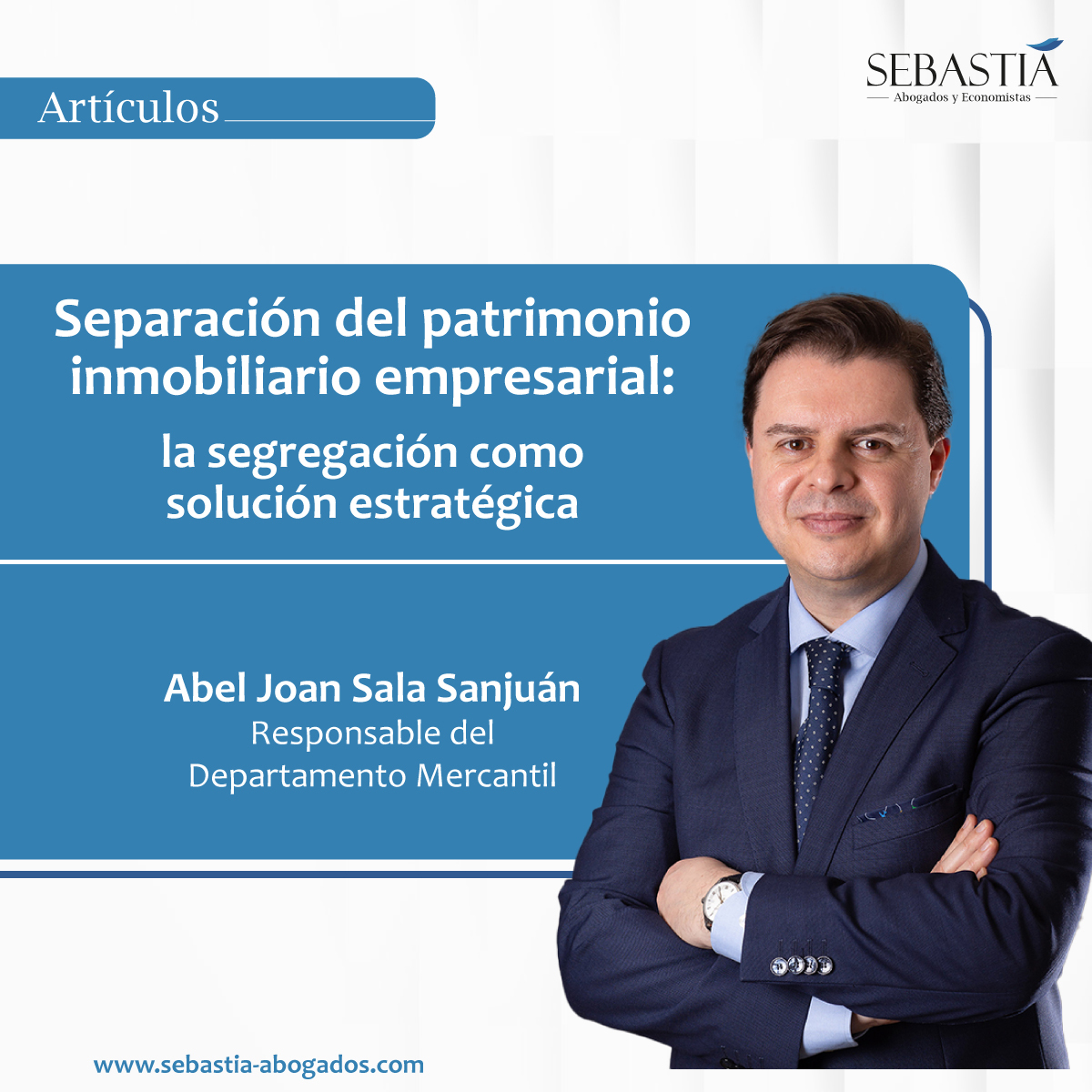 Separación del patrimonio inmobiliario empresarial: la segregación como solución estratégica